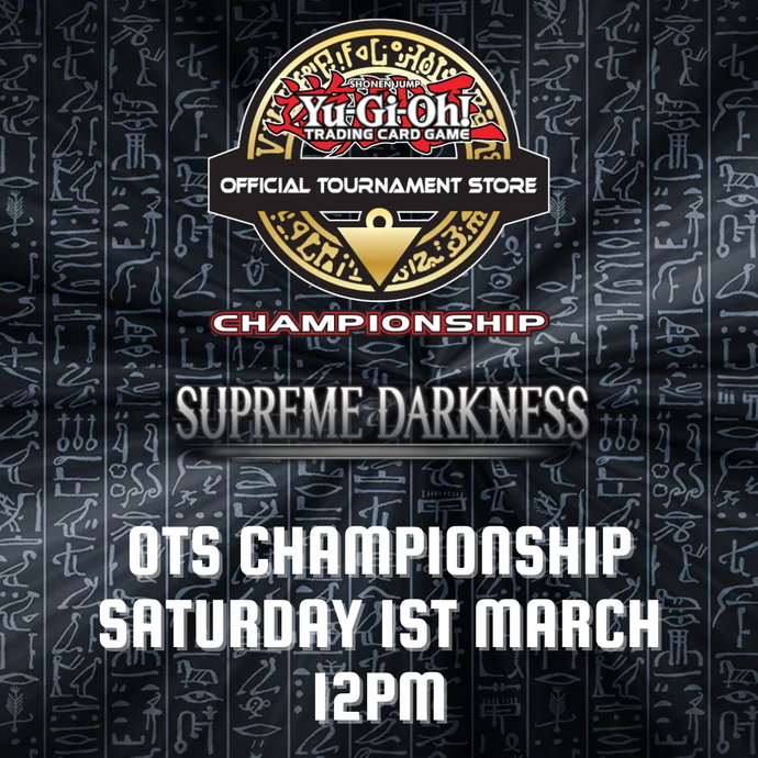 Yu-Gi-Oh! OTS Championship - Saturday 1st March